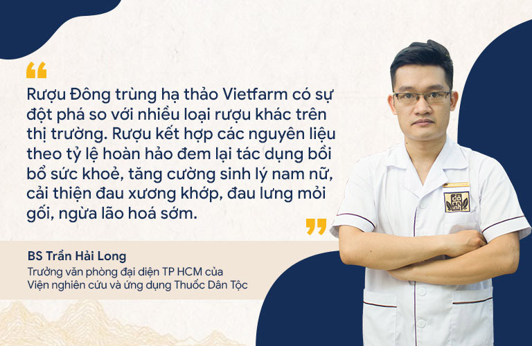 BS Trần Hải Long đánh giá rất cao tác dụng của rượu đông trùng hạ thảo Vietfarm