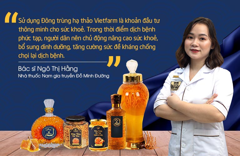 Bác sĩ Ngô Thị Hằng đánh giá cao chất lượng Đông trùng hạ thảo Vietfarm