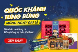 [Ưu đãi đến hàng triệu đồng] Chào mừng Quốc Khánh 2/9 - Vạn món quà, triệu lời tri ân, gửi trọn chân tình cùng Đông trùng hạ thảo Vietfarm