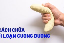 15+ Cách Chữa Rối Loạn Cương Dương Hiệu Quả, An Toàn Nhất