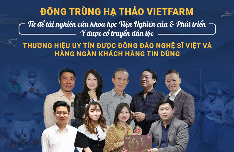 Đông trùng hạ thảo Vietfarm - Thương hiệu uy tín được nhiều người dùng tin tưởng