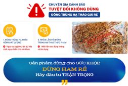 Chuyên giá cảnh báo: Sử dụng đông trùng hạ thảo giá rẻ gây ảnh hưởng xấu đến sức khỏe