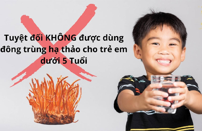 Trẻ dưới 5 tuổi không dùng đông trùng