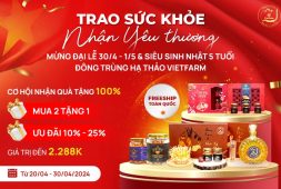 Đông trùng hạ thảo Vietfarm ưu đãi khủng chào mừng đại lễ 30/4 - 1/5